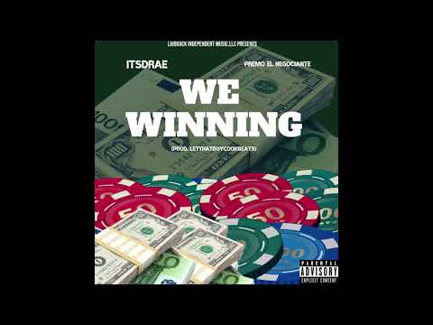 ItsDrae , Premo El Negociante - We Winning (Prod. LetThatBoyCookBeats)