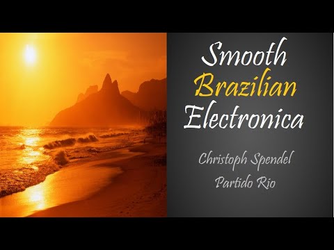 Brazilian Electronica [Christoph Spendel - Partido Rio] | ♫ RE ♫