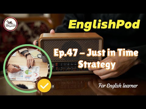 Full Ep.47 - Just in Time Strategy #EnglishPod