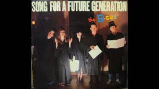 The B 52&#39;s ‎– Song For A Future Generation