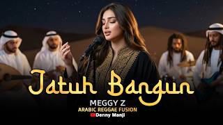 Download lagu Jatuh Bangun - Meggy Z (Arabic Reggae Fusion) | Lelah Berjuang Jalur Chill! 🐪💔 | Cover mp3