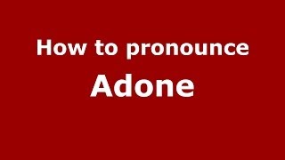 How to pronounce Adone
