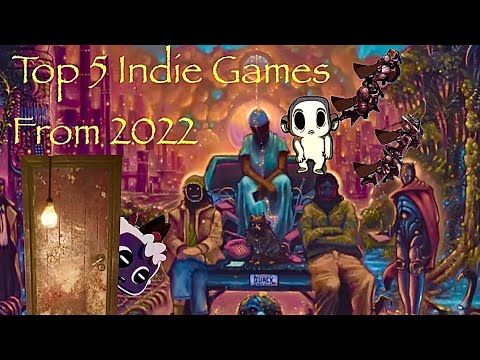 TOP 5 INDIE GAMES FROM 2022