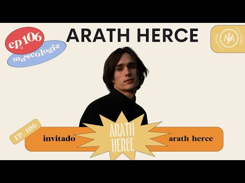 Musicologia: Arath Herce | T.2 EP106
