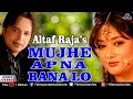 Mujhe Apna Bana Lo : Altaf Raja || Best Romantic Songs - Audio Jukebox Mujhe Apna Bana Lo : Altaf Raja || Best Romantic Songs - Audio Jukebox