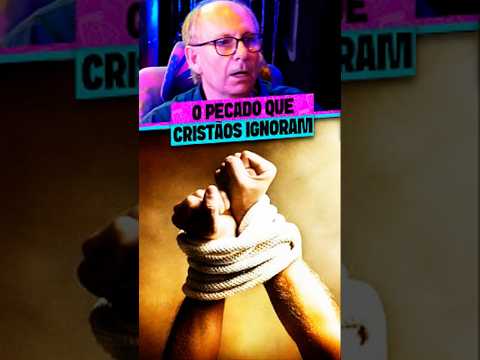 O PECADO QUE CRISTÃOS IGNORAM