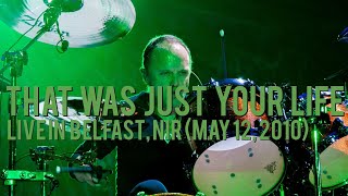 Metallica: That Was Just Your Life - Live In  Belfast, NIR (May 12, 2010) [Multicam]