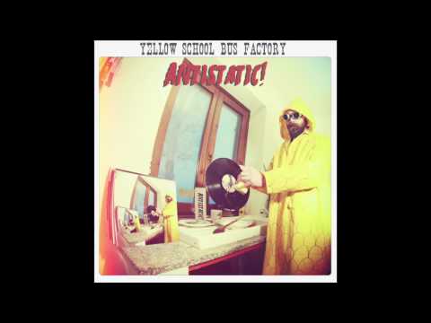 Yellow School Bus Factory - Antistatic! (Full Album)