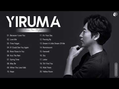 Yiruma Greatest Hits Collection Of All Time - Yiruma Best Songs Playlist 2021