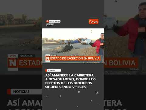 Así amanece la carretera a Desaguadero, donde los efectos de los bloqueos siguen siendo visibles