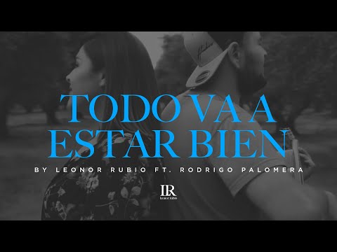 "TODO VA A ESTAR BIEN" (Redimi2 & Evan Craft) Cover by Leonor Rubio Ft. Rodrigo Palomera