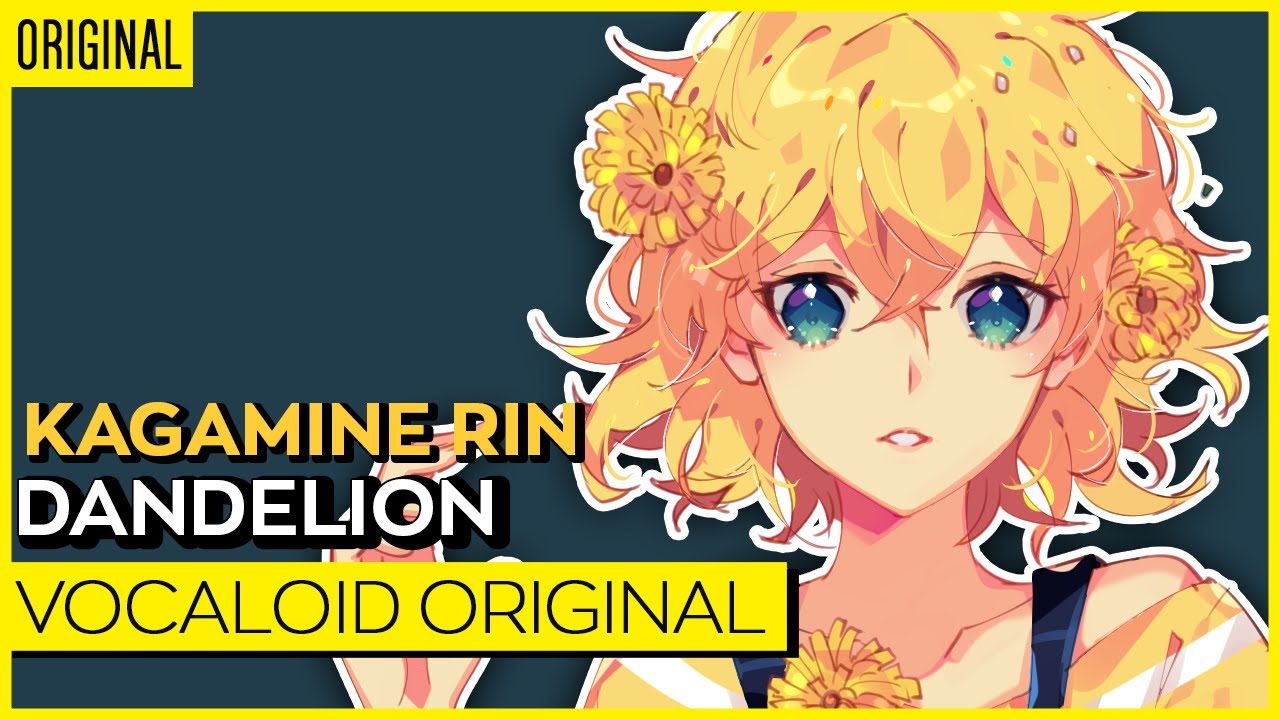 Dandelion feat. Rin Kagamine & Hatsune Miku