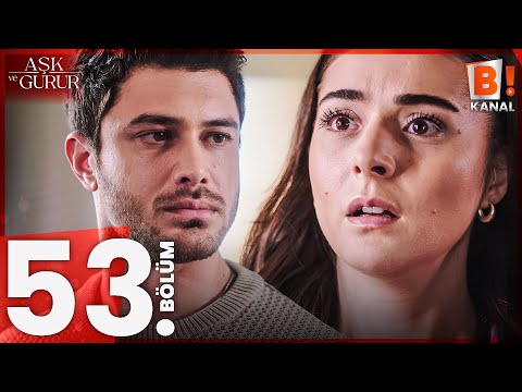 Aşk ve Gurur 53. Bölüm