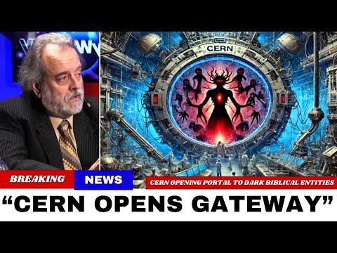 CERN: Gateways portals & supernatural beings that are coming through!
