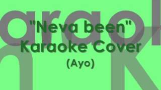 &quot;Neva Been&quot; Karaoke Cover (Ayo)