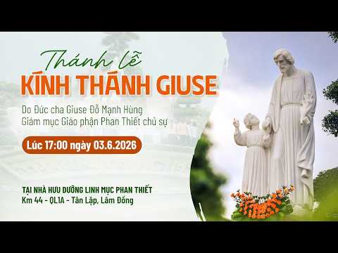 THÁNH LỄ KÍNH THÁNH GIUSE - 03.6.2026 | GIÁO PHẬN PHAN THIẾT