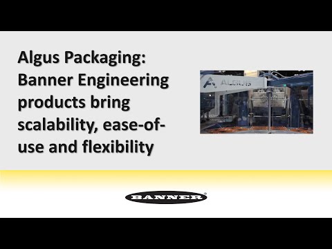 Algus Packaging: i prodotti Banner Engineering portano scalabilità, semplicità d'uso e flessibilità