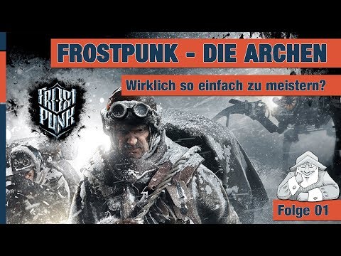 Let's play Frostpunk - DIE ARCHEN #01 | Wirklich so einfach zu meistern? | Deutsch Tutorial Tipps