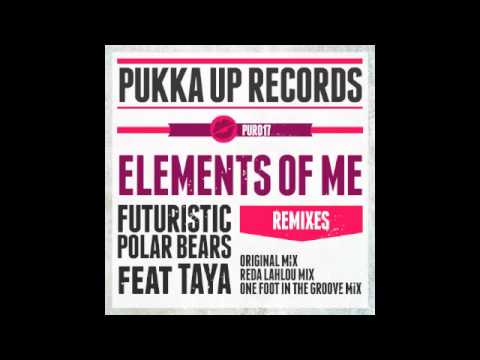 Futuristic Polar Bears feat Taya - Elements Of Me (One Foot In The Groove Mix)