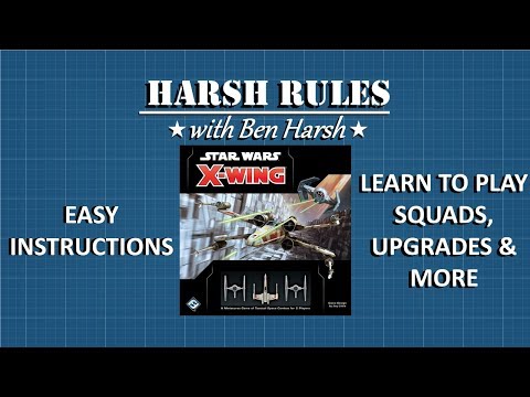 Harsh Rules - Learn to Play X-Wing 2nd Edition - Part 2