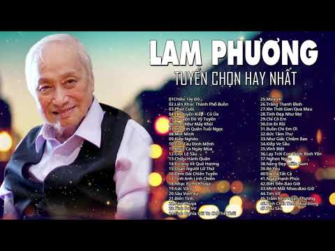 Nhạc Sĩ Lam Phương - Tuyển Chọn Những Sáng Tác Hay Nhất của Nhạc sĩ Lam Phương