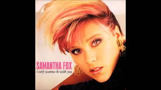 Samantha Fox - I Only Wanna Be With You (Care To Dance Edit)
