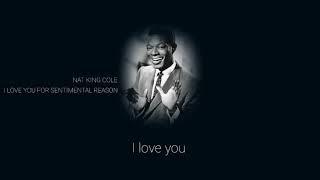 Nat King Cole - I Love You for Sentimental Reason (Lyrics)