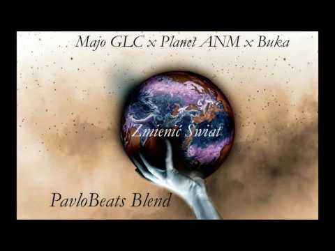 Majo GLC x Planet ANM x Buka - Zmienić Świat (PavloBeats Blend)