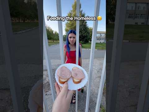 Feeding the Homeless 😂