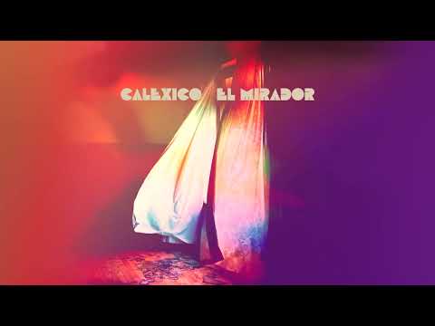 Calexico - El Mirador (Full Album Stream)