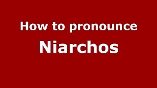 How to pronounce Niarchos