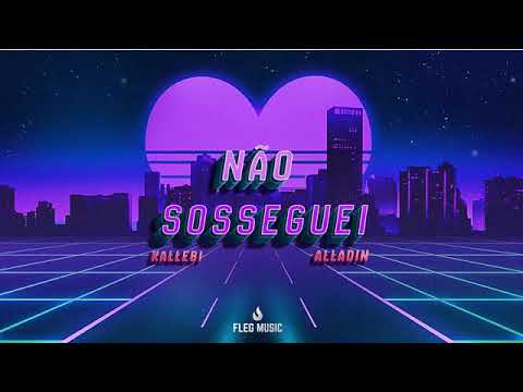 Kallebi feat Alladin - Não Sosseguei