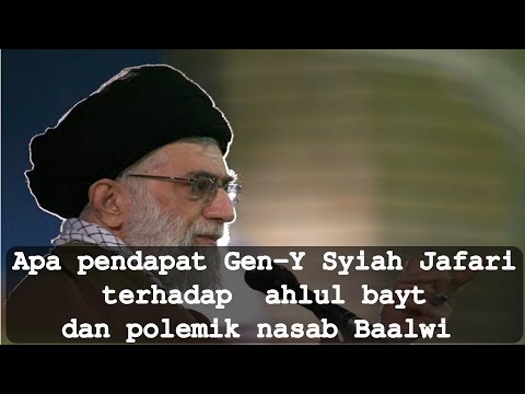 Apa pendapat gen-Y Syiah jafari terhadap ahlul bayt dan polemik nasab Baalwi