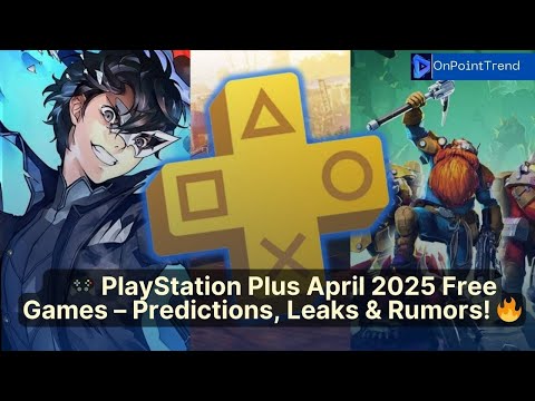 🎮 PlayStation Plus April 2025 Free Games – Predictions, Leaks & Rumors! 🔥