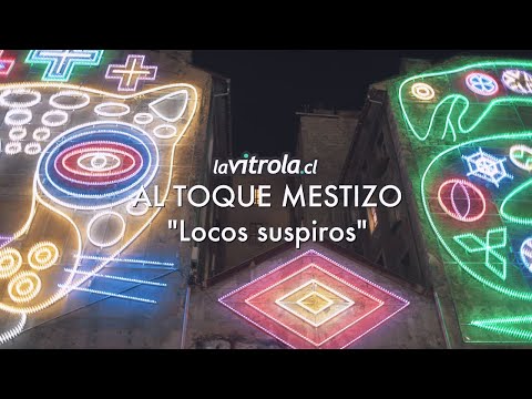 LaVitrola.cl: Al Toque Mestizo - Locos suspiros