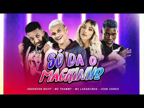 ANDERSON NEIFF, MC THAMMY, MC LARANJINHA E JOHN JOHNIS - SÓ DA O MAGRINHO ÁUDIO OFICIAL 🔰