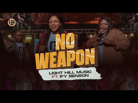 NO WEAPON - LightHill Music ft @ifyBenson