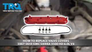 How to Replace Valve Covers 2007-2014 GMC Sierra 2500 HD 6.0L V8