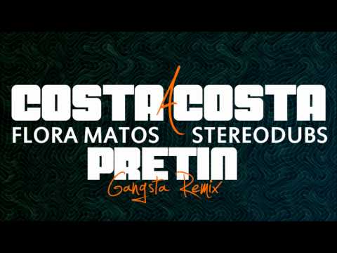 Costa A Costa , Flora Matos & StereoDubs - Pretin (Gangsta Remix)