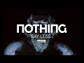 NOTHING - Say Less (Official Music Video)