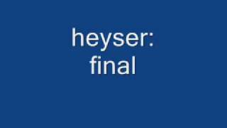 heyser final
