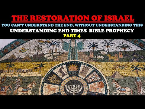 THE RESTORATION OF ISRAEL: YOU CAN’T UNDERSTAND THE END WITHOUT THIS: END TIMES BIBLE PROPHECY PT. 4
