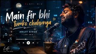 Main Fir Bhi Tumko chahunga। Arijit Singh - Full song । Arjun Kapoor &amp; Sradhha kapoor । #arijitsingh