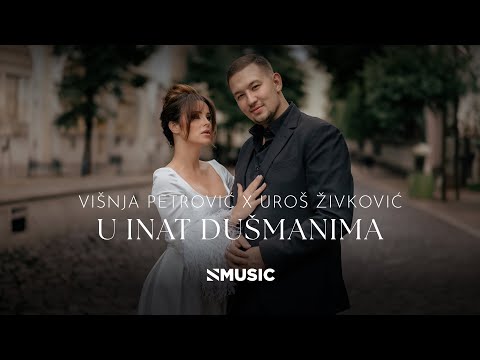 VIŠNJA PETROVIĆ X UROŠ ŽIVKOVIĆ - U INAT DUŠMANIMA (OFFICIAL VIDEO 2024)