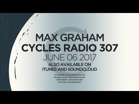 Max Graham presents Cycles Radio 305 June 06 2017