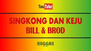 Download lagu SINGKONG DAN KEJU - BILL & BROD (KARAOKE REGGAE) mp3