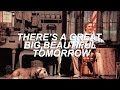There's A Great Big Beautiful Tomorrow ...