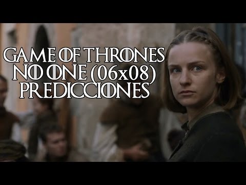 Game Of Thrones Temporada 6 Capítulo 8 - No One (Predicciones)