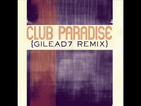 Gilead7 - Club Paradise Remix/Freestyle (FREE DOWNLOAD)