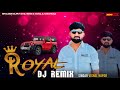 ROYAL _ DJ REMIX _ VISHAL HAPOR _ INSTAGRAM TRANDING SONG _ VISHAL DJ CHHATRALA